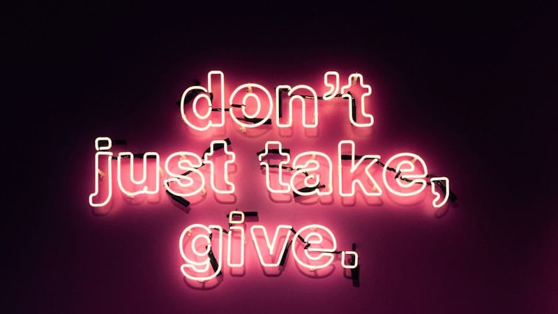 dont just take give